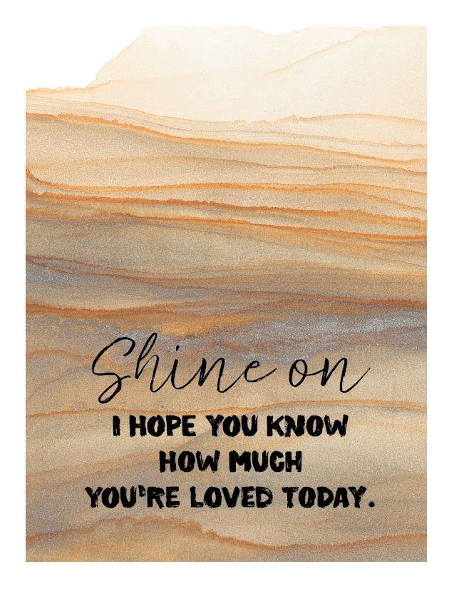 Shine on | hope you know how much you're loved | Birthday