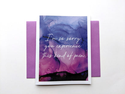 I'm so sorry you experience this kind of pain | encouragement card