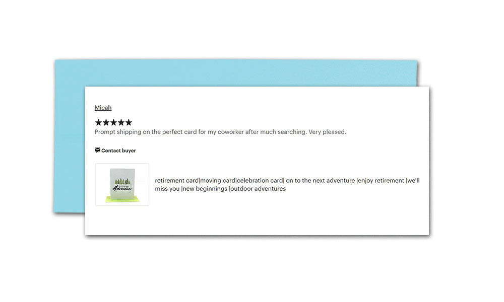 Digital mockup of a pale blue envelope and a neutral card showcasing a positive review from Micah, "Prompt shipping on the perfect card for my coworker after much searching. Very pleased."