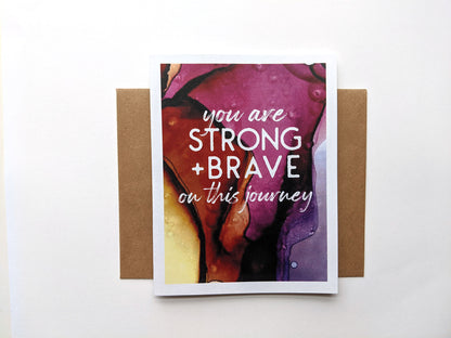 you are strong + brave on this journey | encouragement card